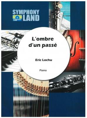 Eric Lochu: L'Ombre D'Un Pass: Solo de Piano