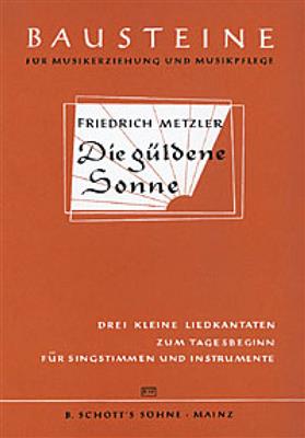 Friedrich Metzler: Die guldene Sonne: Chœur Mixte et Ensemble