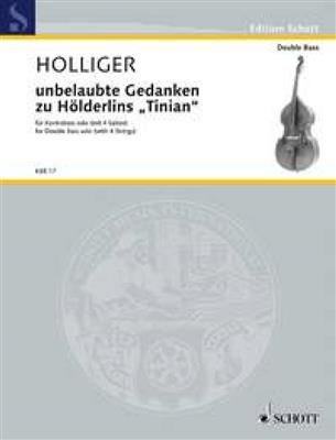 Heinz Holliger: unbelaubte Gedanken zu Hölderlins Tinian: Solo pour Contrebasse