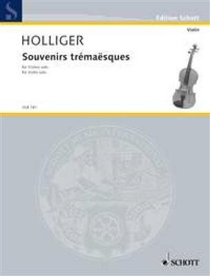 Heinz Holliger: Souvenirs tremaësques: Solo pour Violons