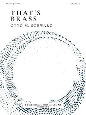 Otto M. Schwarz: That´s Brass - for Brass Quintet: Ensemble de Cuivres