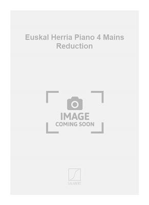 Charles Bordes: Euskal Herria Piano 4 Mains Reduction: Piano Quatre Mains