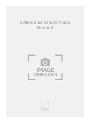 César Franck: 3 Melodies Chant-Piano Recueil: Chant et Piano