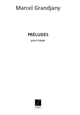 Marcel Grandjany: Preludes Pour Harpe: Solo pour Harpe