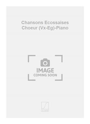 Paul Ladmirault: Chansons Ecossaises Choeur (Vx-Eg)-Piano: Chœur Mixte et Accomp.