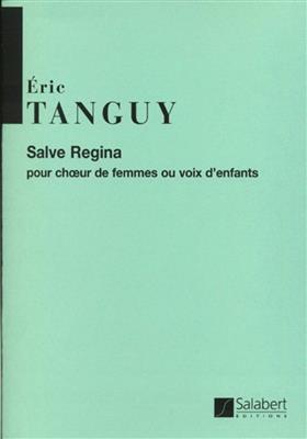 Eric Tanguy: Salve Regina: Voix Hautes A Cappella