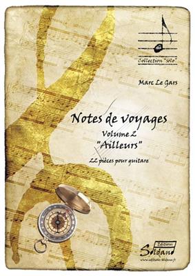 Marc Le Gars: Notes De Voyages Volume 2 Ailleurs: Solo pour Guitare