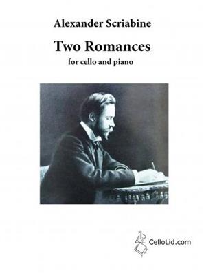 Alexander Nikolayevich Scriabin: Two Romances for Cello and Piano: Violoncelle et Accomp.