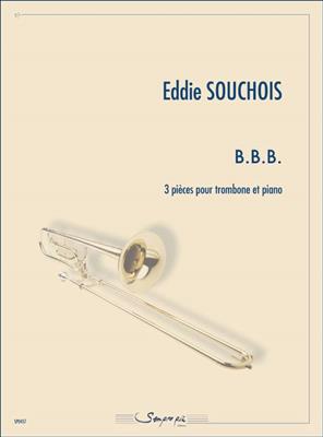 Eddie Souchois: B. B. B.: Trombone et Accomp.
