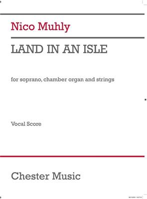 Nico Muhly: Land in an Isle: Chant et Autres Accomp.