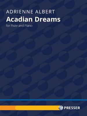 Adrienne Albert: Acadian Dreams: Flûte Traversière et Accomp.