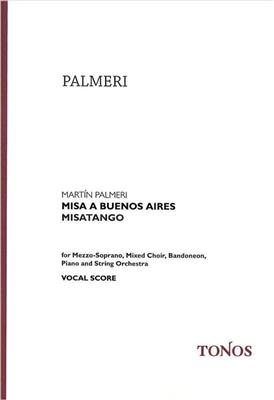Martin Palmeri: Misa a Buenos Aires - Misatango: Chœur Mixte et Ensemble