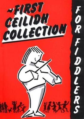 First Ceilidh Collection for Fiddlers: Solo pour Violons