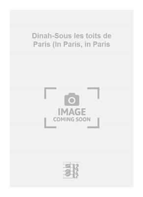 Harry Akst: Dinah-Sous les toits de Paris (In Paris, in Paris: Ensemble de Chambre