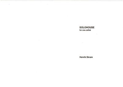 Henrik Skram: Solohouse: Solo pour Violoncelle