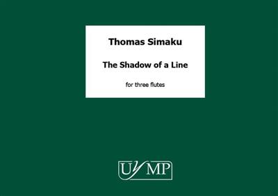 Thomas Simaku: The Shadow of a Line: Flûtes Traversières (Ensemble)