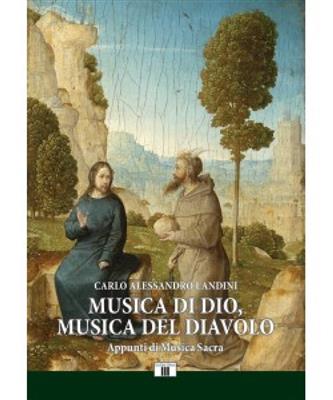 Carlo Alessandro Landini: MUSICA DI DIO, MUSICA DEL DIAVOLO.