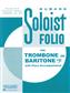 Soloist Folio - Trombone/Baritone B.C. and Piano: Solo pourTrombone