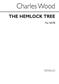 Charles Wood: The Hemlock Tree: Chœur Mixte et Piano/Orgue